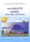 Marco Faimali, Micro e Macro Mare: dalle alghe alle balene (Erga edizioni, 2010)